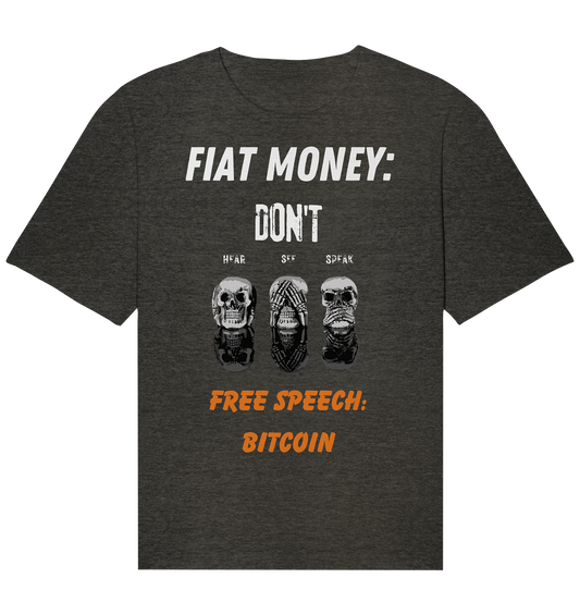 FIAT MONEY: DON´T HEAR, SEE, SPEAK - FREE SPEECH: BITCOIN (orange) - Organic Relaxed Shirt