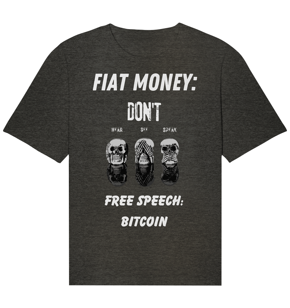 FIAT MONEY: DON´T HEAR, SEE, SPEAK - FREE SPEECH: BITCOIN - Organic Relaxed Shirt