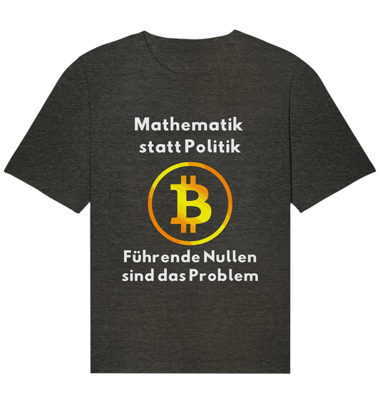 Mathematik statt Politik - führende Nullen sind (überall) das Problem ;-) - Organic Relaxed Shirt