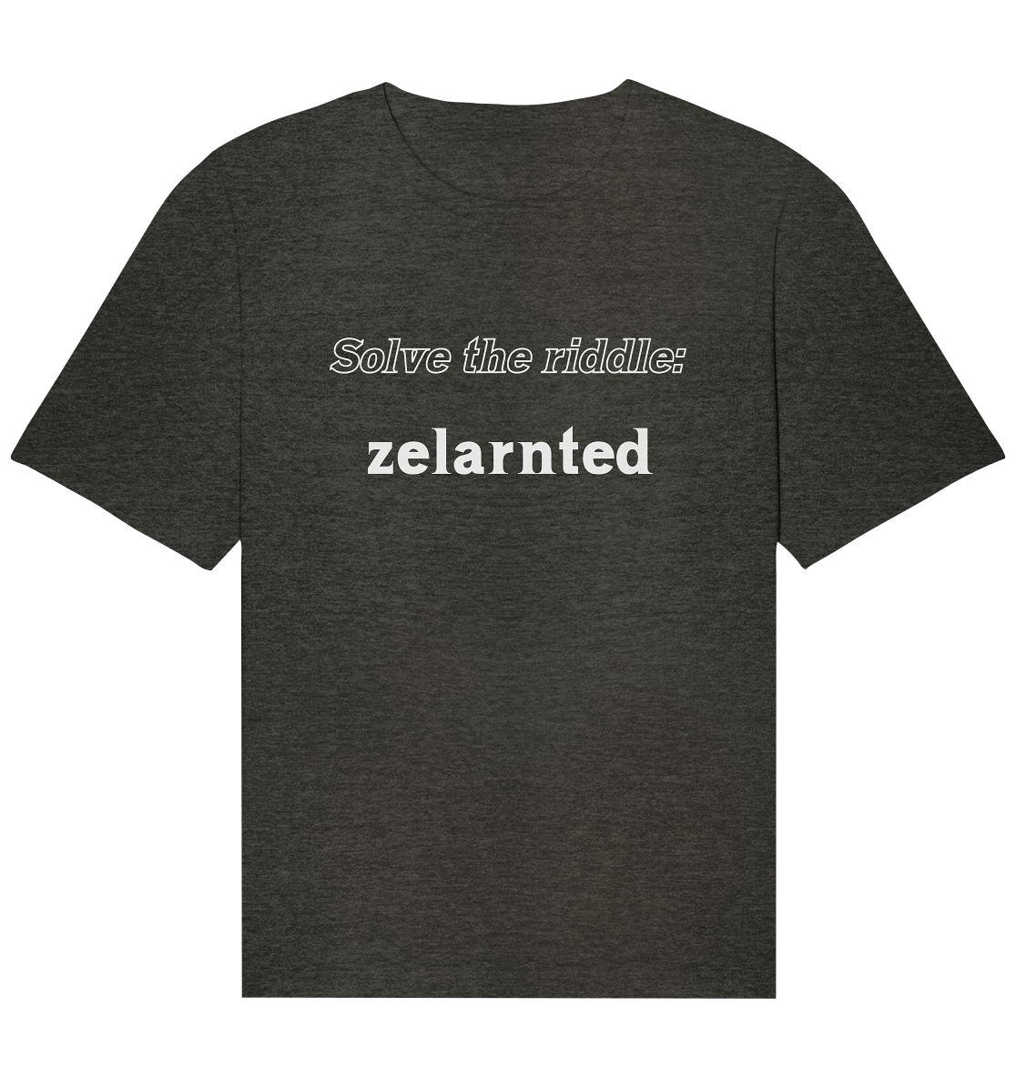 SOLVE THE RIDDLE - zelarnted - Organic Relaxed Shirt