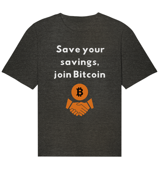 Save your savings, join Bitcoin - Organic Relaxed Shirt