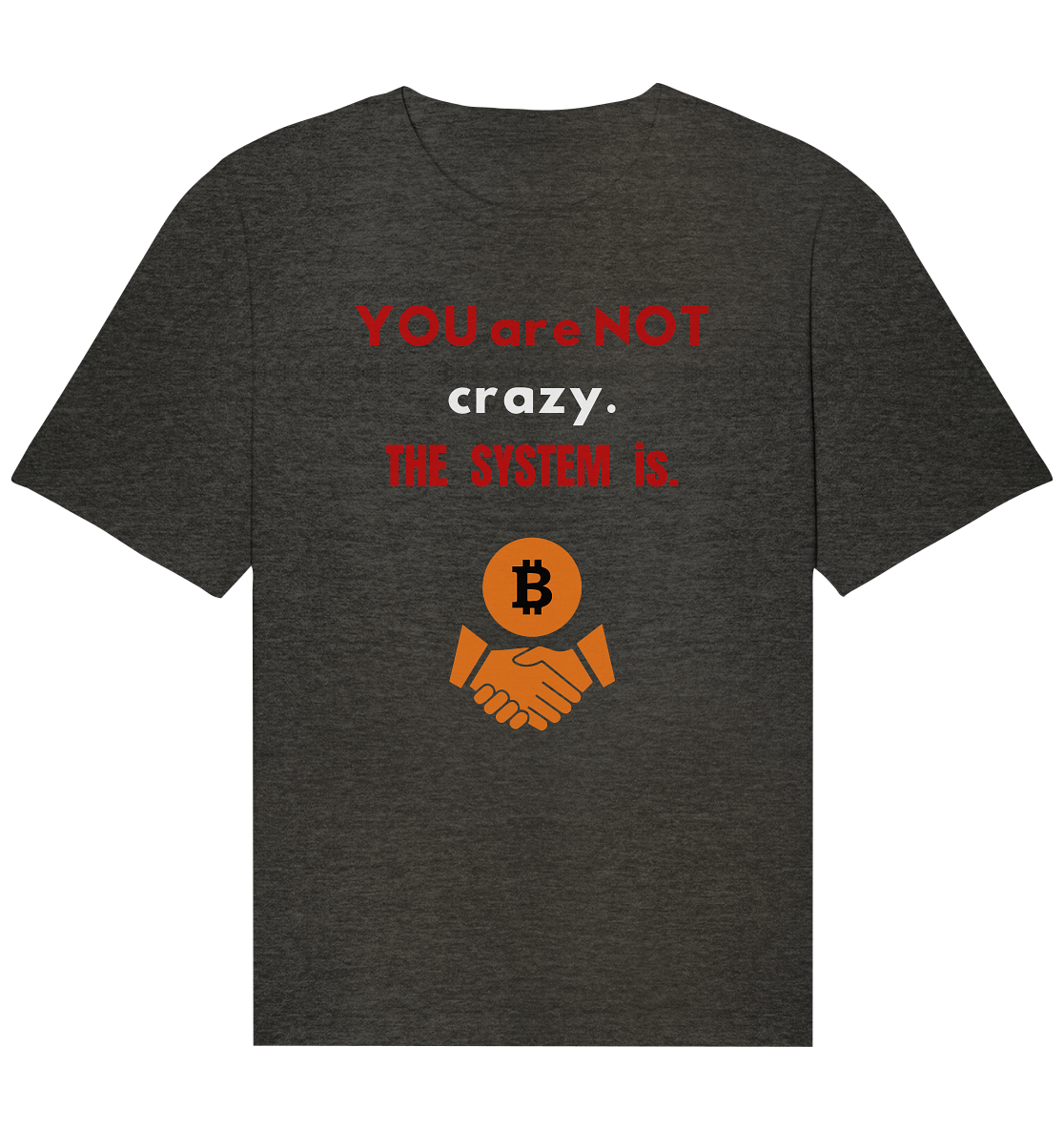 YOU are NOT crazy. THE SYSTEM is. (Variante BTC black) - Organic Relaxed Shirt