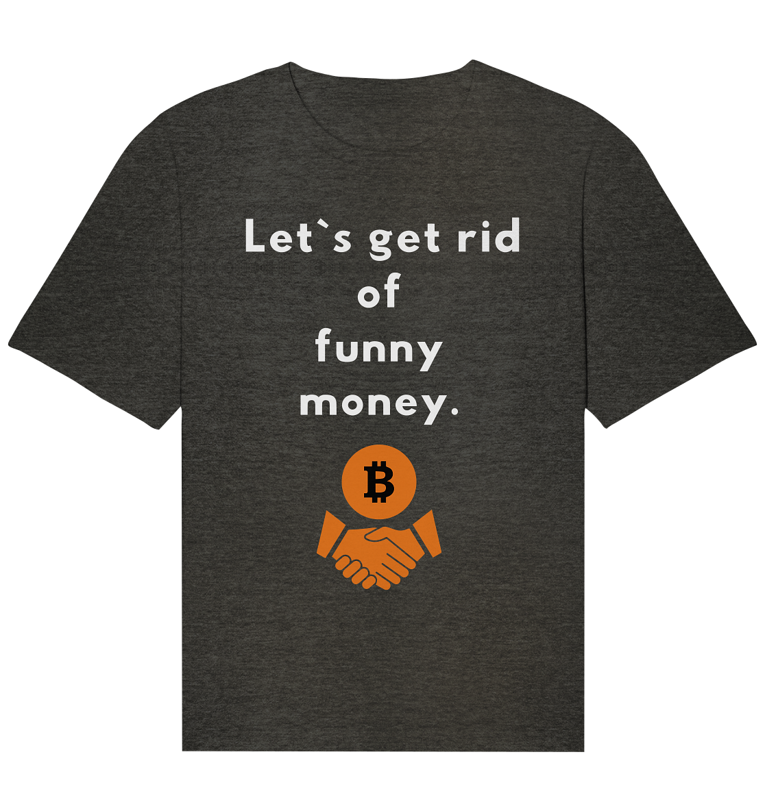 Let`s get rid of funny money - Organic Relaxed Shirt