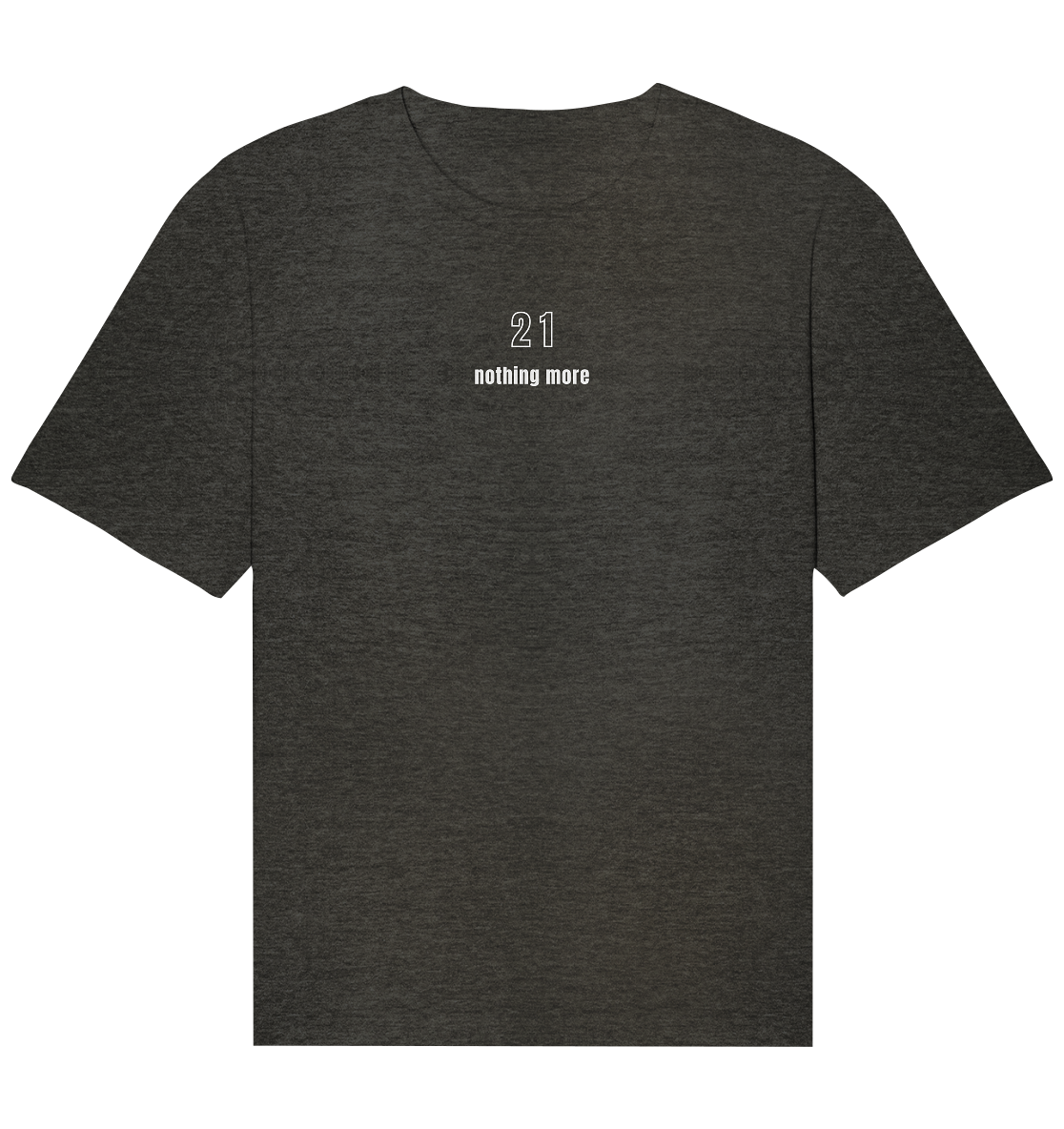Minimalistisch - 21 nothing more - Organic Relaxed Shirt