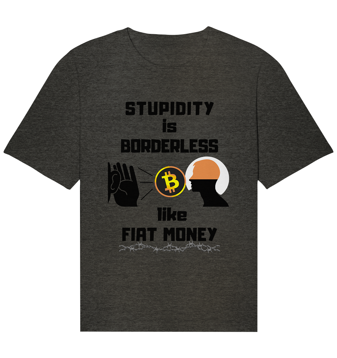 STUPIDITY is BORDERLESS  like FIAT MONEY (Flüstern - BTC - Lauschen Grafik)  - Organic Relaxed Shirt