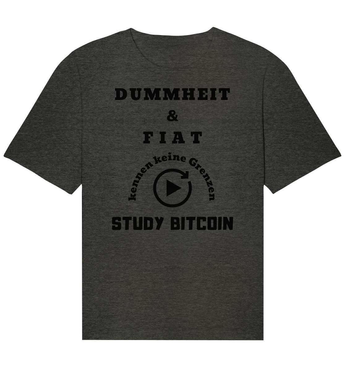 DUMMHEIT & FIAT KENNEN KEINE GRENZEN - STUDY BITCOIN # PLAYBUTTON UNENDLICH - Organic Relaxed Shirt