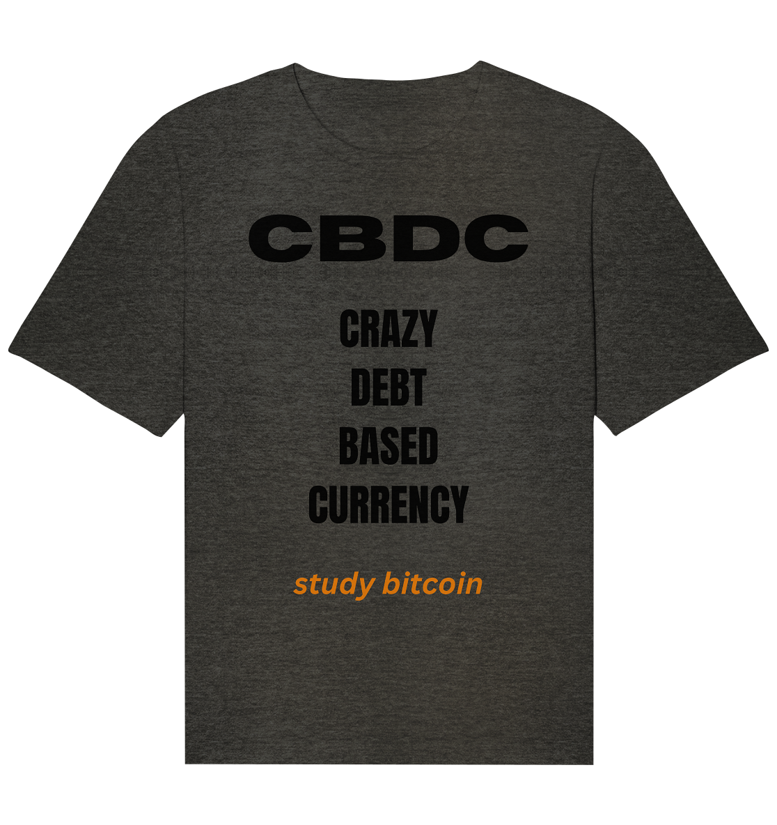 CBDC - CRAZY DEBT BASED CURRENCY - study bitcoin  - Organic Relaxed Shirt