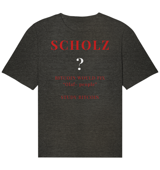 SCHOLZ ? BITCOIN WOULD FIX "Olaf people" - STUDY BITCOIN - Organic Relaxed Shirt