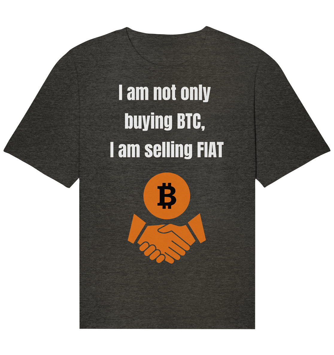 I am not only buying BTC, I am selling FIAT - Organic Relaxed Shirt