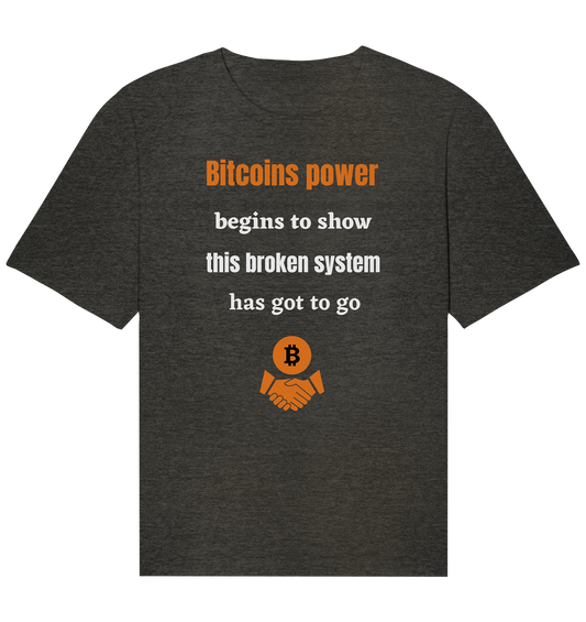 Bitcoins power begins to show this broken system has got to go - Organic Relaxed Shirt