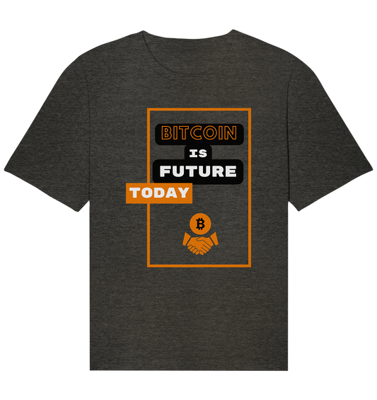 BITCOIN IS FUTURE TODAY - Var. black "B" - Organic Relaxed Shirt