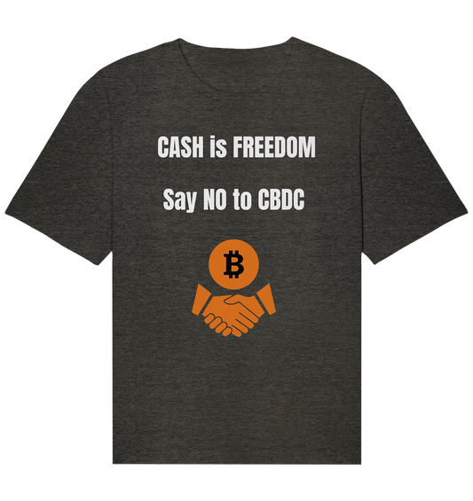 CASH is FREEDOM - say NO to CBDC - Organic Relaxed Shirt
