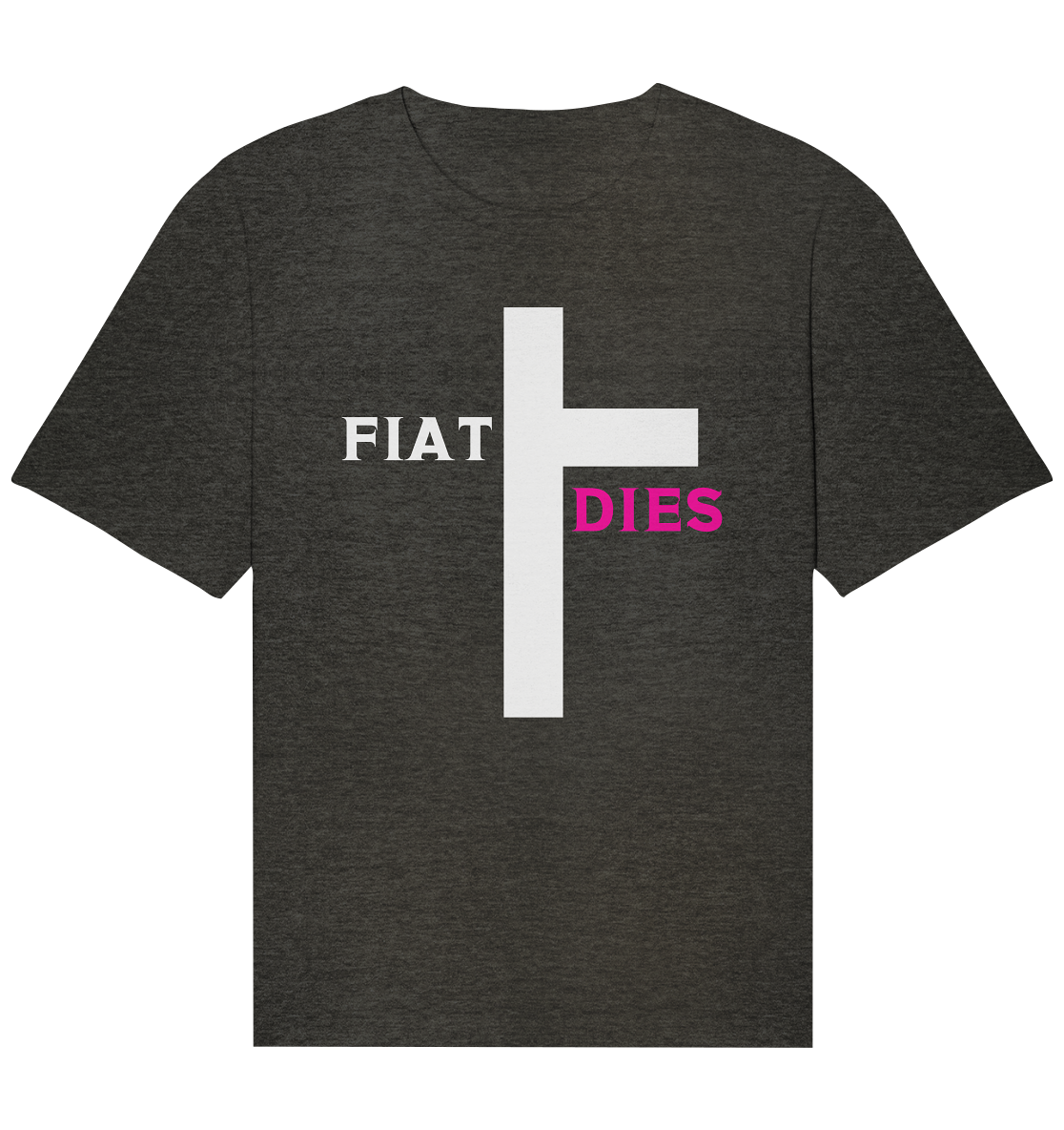 FIAT DIES  - (Variante "FIAT" Teil des Kreuzes) - Organic Relaxed Shirt
