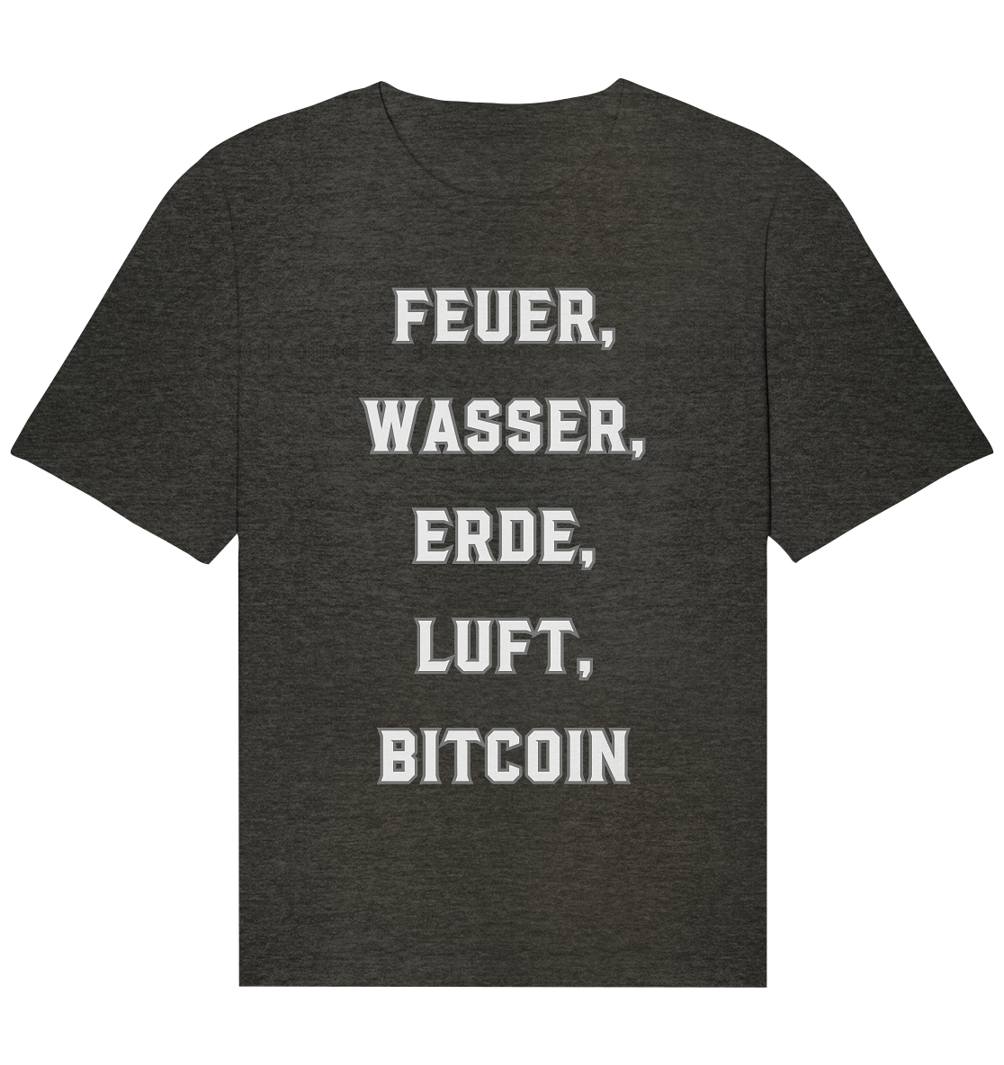 FEUER, WASSER, ERDE, LUFT, BITCOIN - Organic Relaxed Shirt