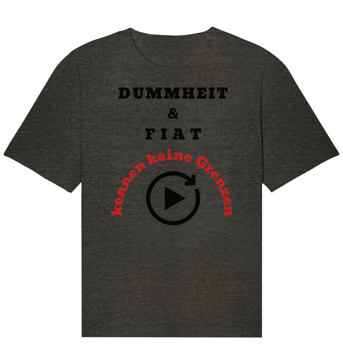 DUMMHEIT & FIAT kennen keine Grenzen (ROT) # PLAYBUTTON UNENDLICH   - Organic Relaxed Shirt