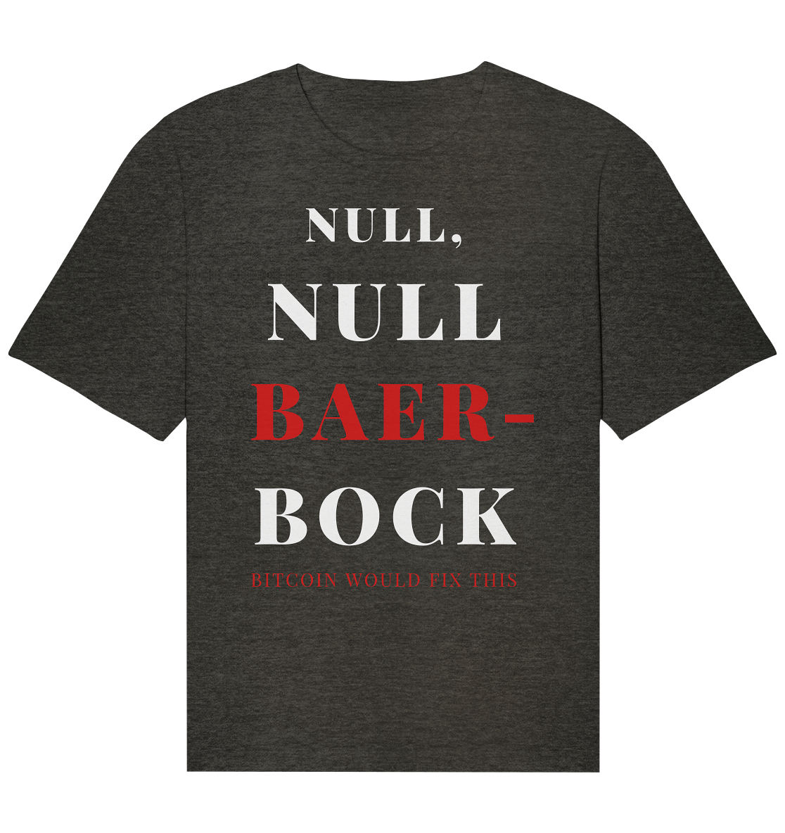 NULL, NULL BAER-BOCK - BITCOIN WOULD FIX... - STUDY BITCOIN   - Organic Relaxed Shirt