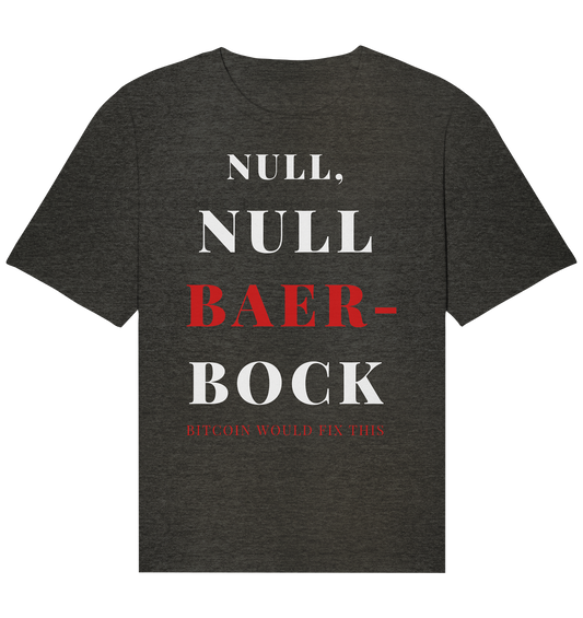 NULL, NULL BAER-BOCK - BITCOIN WOULD FIX... - STUDY BITCOIN   - Organic Relaxed Shirt