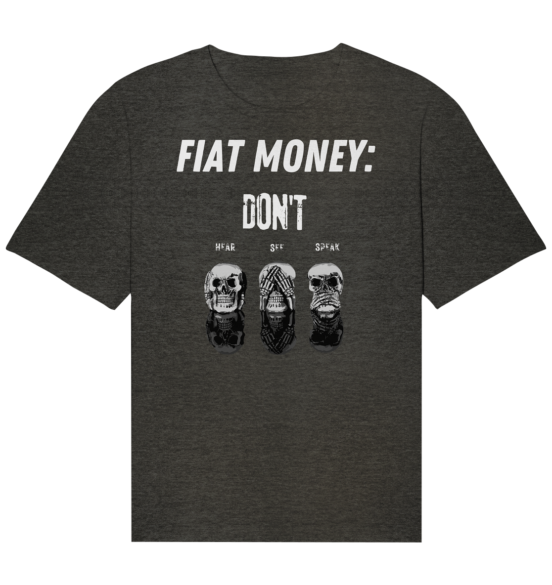 FIAT MONEY: - skulls - DON´T HEAR, SEE, SPEAK - Organic Relaxed Shirt