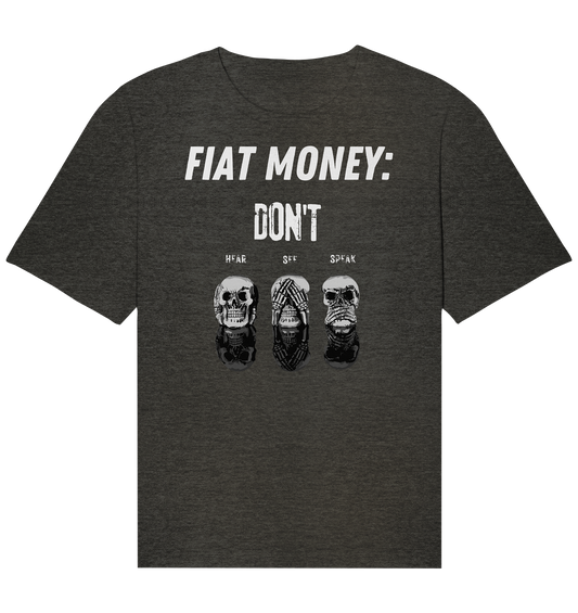FIAT MONEY: - skulls - DON´T HEAR, SEE, SPEAK - Organic Relaxed Shirt