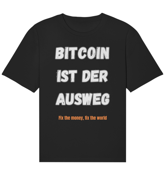 BITCOIN IST DER AUSWEG - fix the money fix the world   - Organic Relaxed Shirt