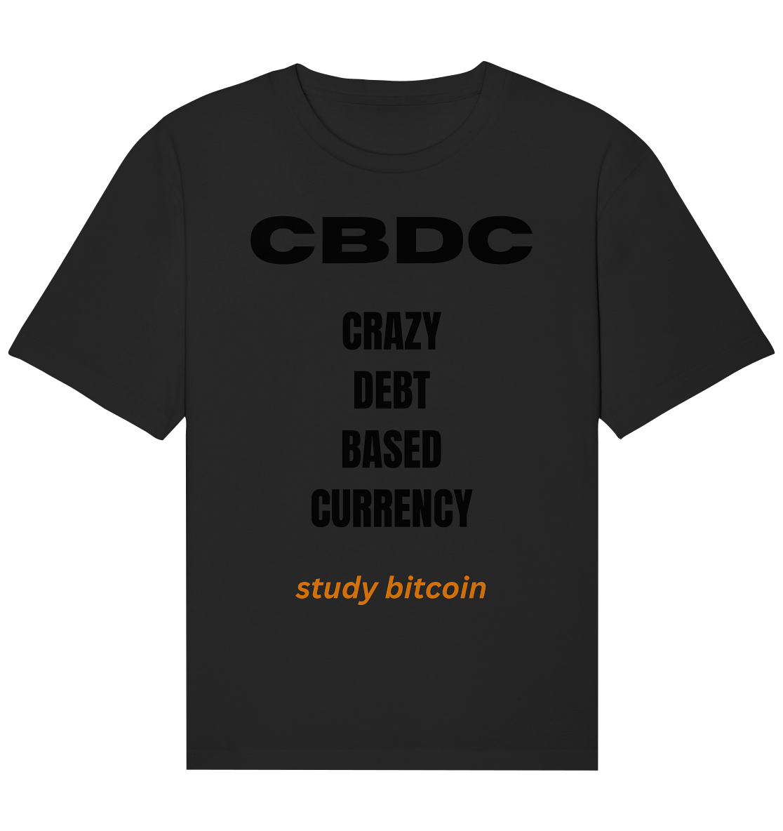 CBDC - CRAZY DEBT BASED CURRENCY - study bitcoin  - Organic Relaxed Shirt