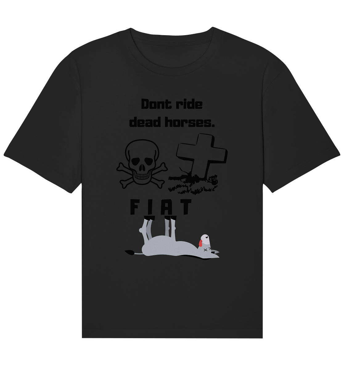 DON`T RIDE DEAD HORSES - FIAT (Grabstein, Totenkopf, Esel)  - Organic Relaxed Shirt