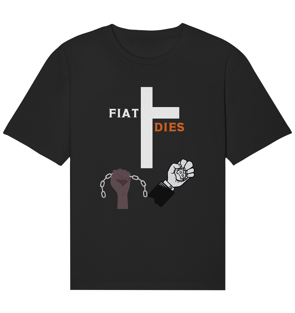 FIAT DIES (Kreuz + gesprengte Ketten & Hand mit Bitcoin) - Organic Relaxed Shirt