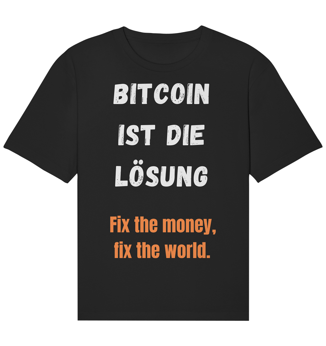 BITCOIN IST DIE LÖSUNG - Fix the money, fix the world   - Organic Relaxed Shirt