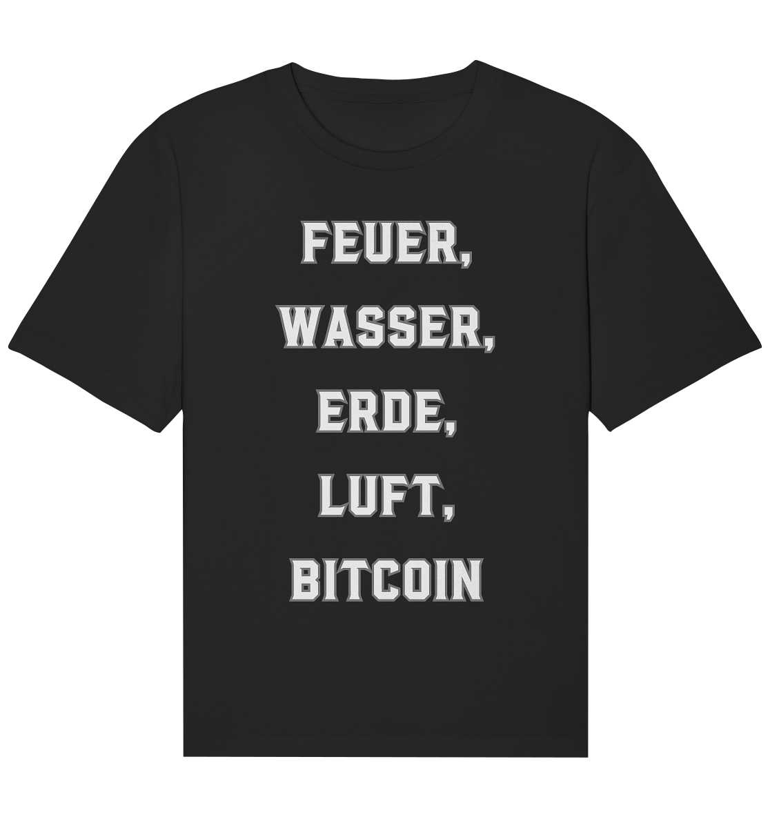 FEUER, WASSER, ERDE, LUFT, BITCOIN - Organic Relaxed Shirt