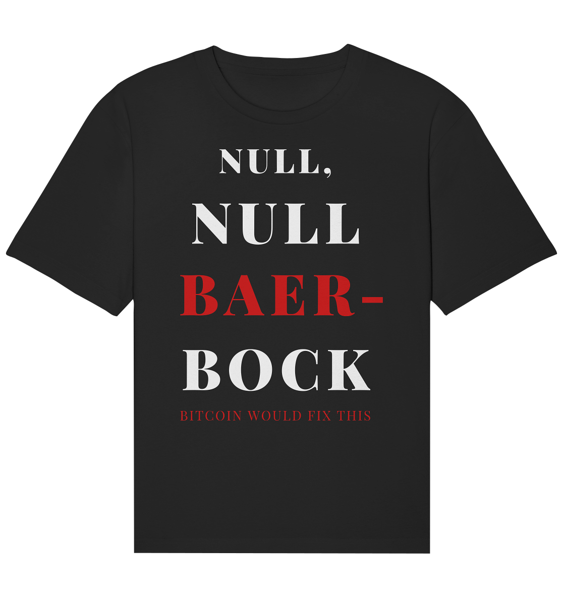 NULL, NULL BAER-BOCK - BITCOIN WOULD FIX... - STUDY BITCOIN   - Organic Relaxed Shirt