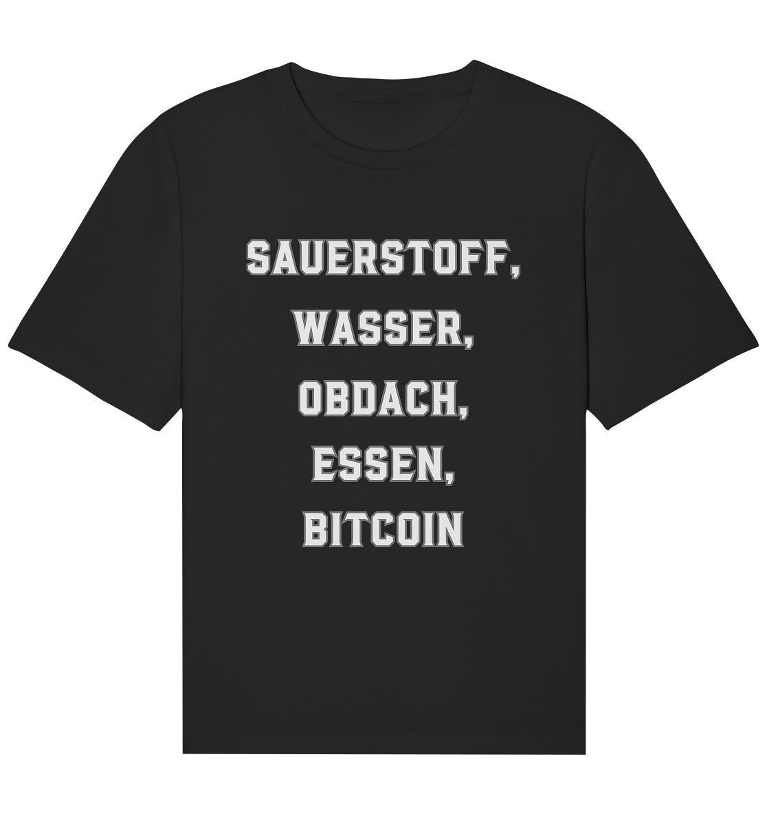 SAUERSTOFF, WASSER, OBDACH, ESSEN, BITCOIN - Organic Relaxed Shirt