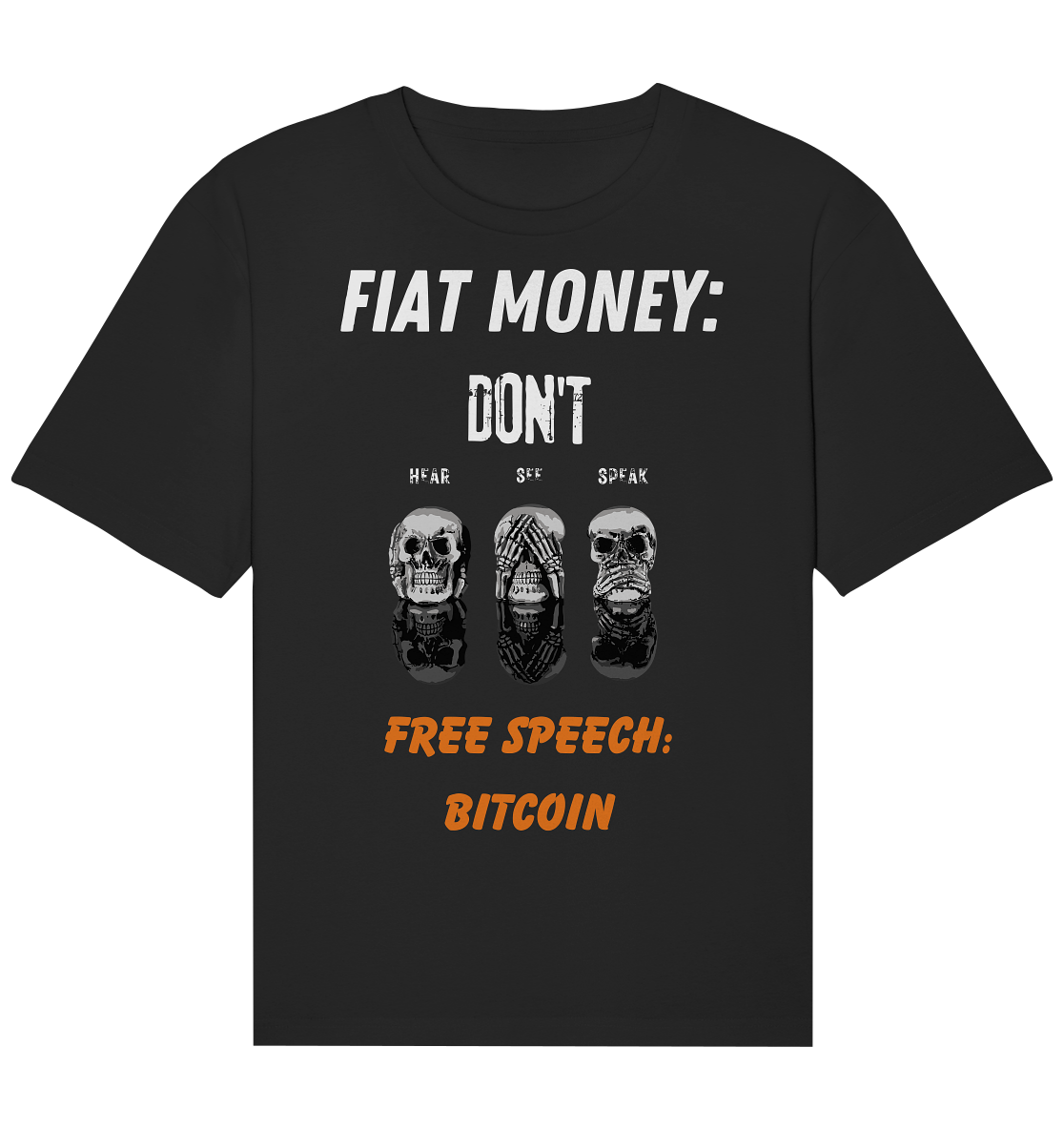 FIAT MONEY: DON´T HEAR, SEE, SPEAK - FREE SPEECH: BITCOIN (orange) - Organic Relaxed Shirt