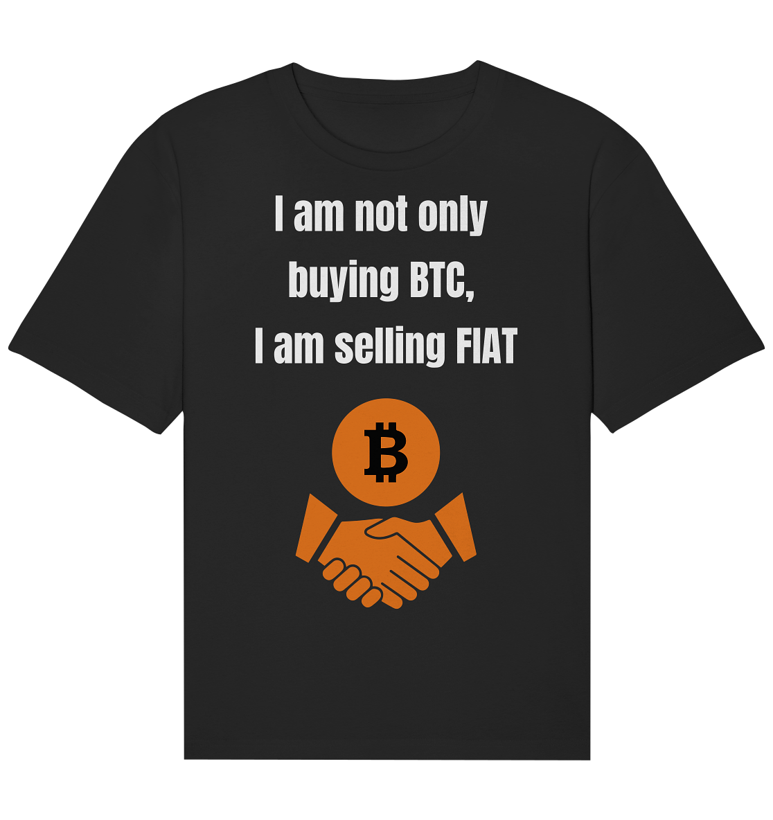 I am not only buying BTC, I am selling FIAT - Organic Relaxed Shirt