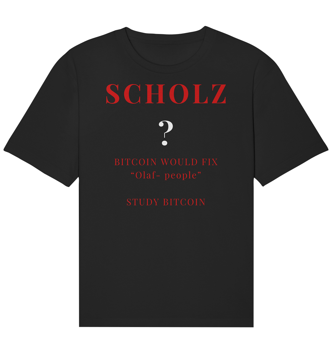 SCHOLZ ? BITCOIN WOULD FIX "Olaf people" - STUDY BITCOIN - Organic Relaxed Shirt