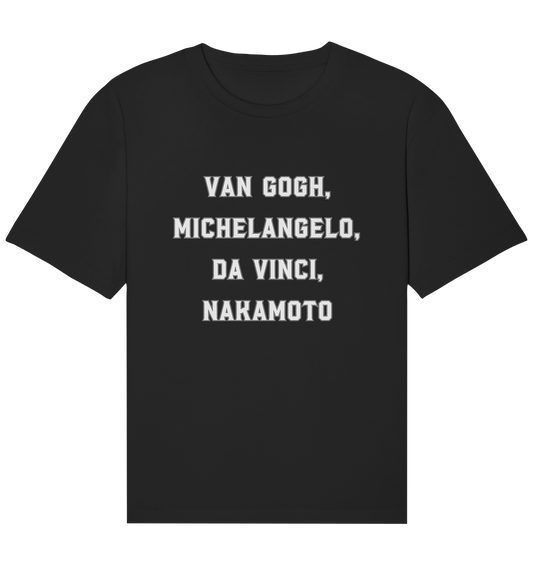 van Gogh, Michelangelo, da Vinci, Nakamoto - Organic Relaxed Shirt