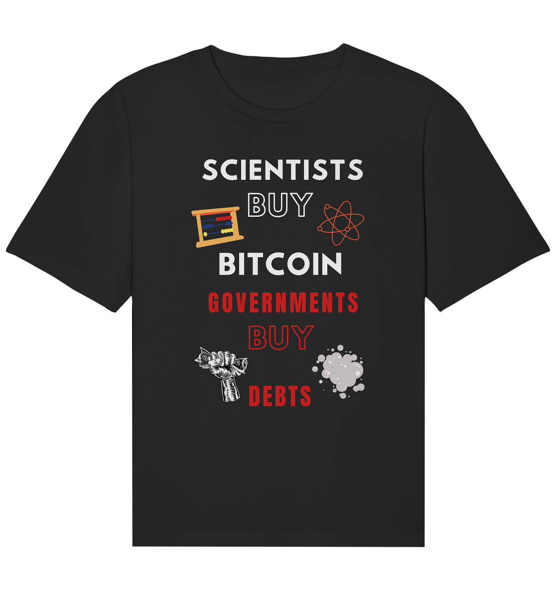 SCIENTISTS BUY BITCOIN, GOVERNMENTS BUY DEBTS - Organic Relaxed Shirt