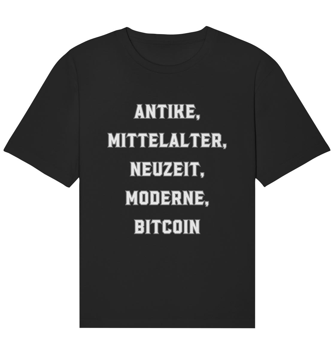 ANTIKE, MITTELALTER, NEUZEIT, MODERNE, BITCOIN - Organic Relaxed Shirt