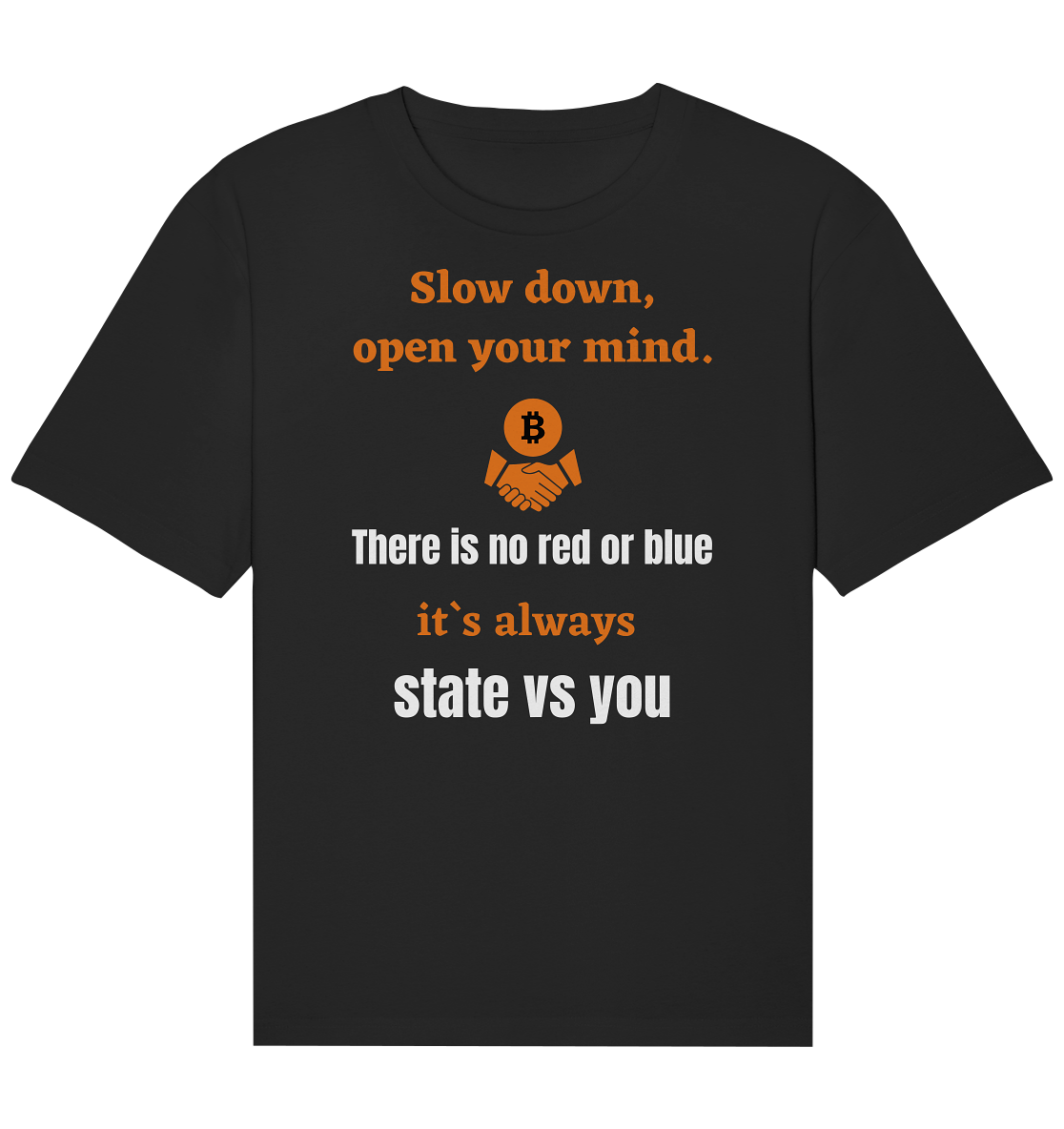 Slow down, open your mind. There is no red or blue, it`s always state vs you. (Variante 3) - Organic Relaxed Shirt