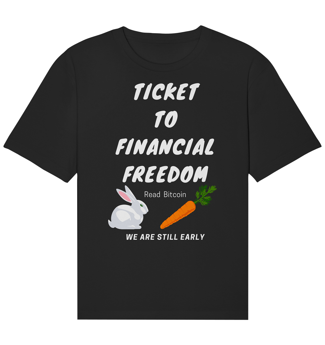 TICKET TO FINANCIAL FREEDOM (Bunny & Carrot Version) Read Bitcoin - We are still early   - Organic Relaxed Shirt