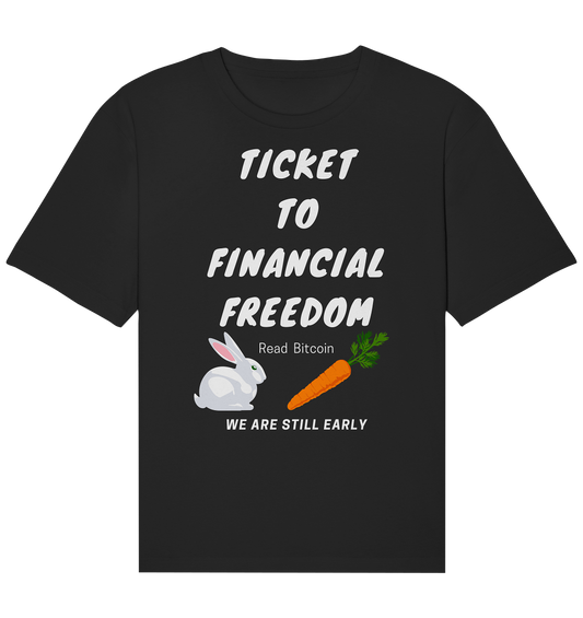 TICKET TO FINANCIAL FREEDOM (Bunny & Carrot Version) Read Bitcoin - We are still early   - Organic Relaxed Shirt
