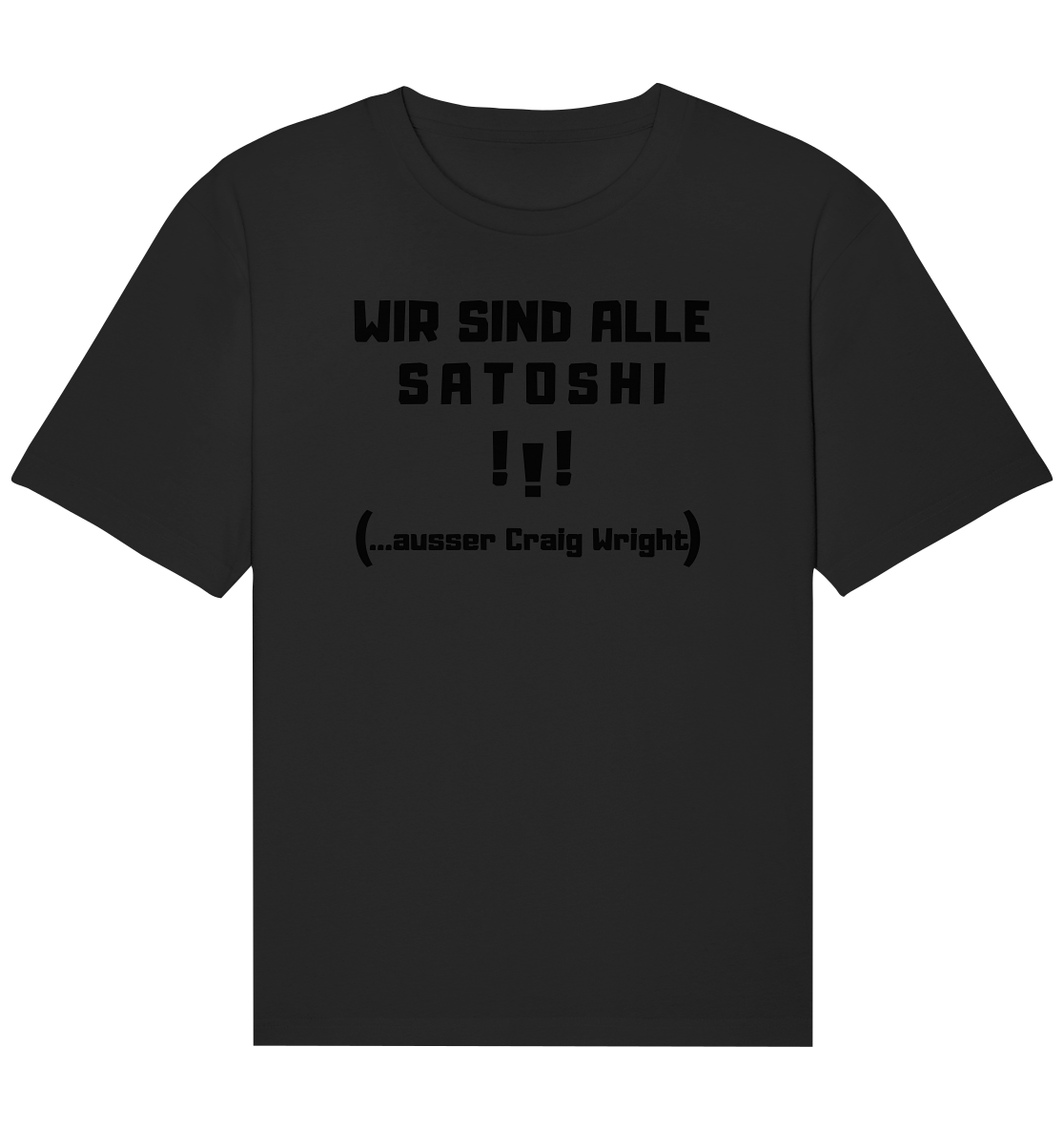 WIR SIND ALLE SATOSHI... ausser CRAIG WRIGHT (Version "!!!" ohne Lachen) - Organic Relaxed Shirt