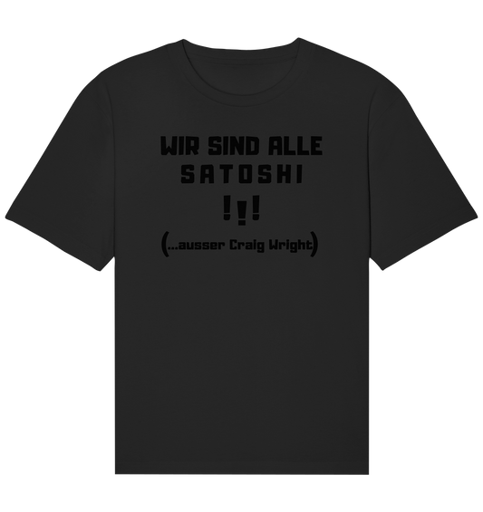 WIR SIND ALLE SATOSHI... ausser CRAIG WRIGHT (Version "!!!" ohne Lachen) - Organic Relaxed Shirt