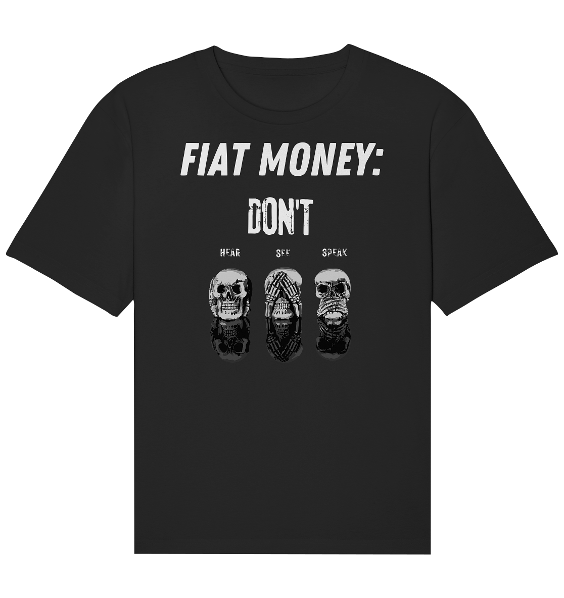 FIAT MONEY: - skulls - DON´T HEAR, SEE, SPEAK - Organic Relaxed Shirt