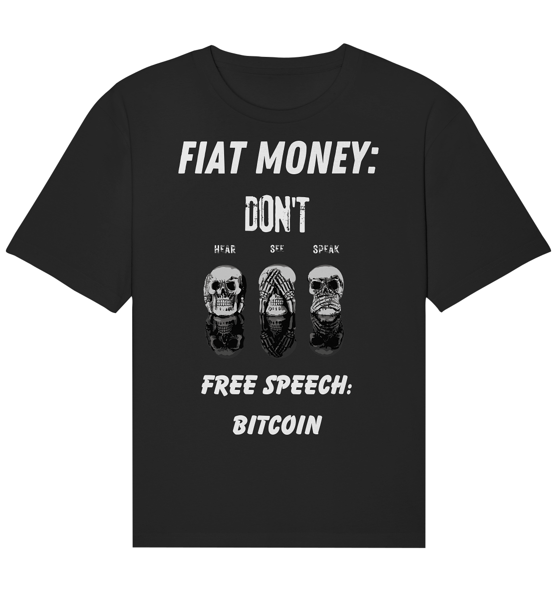 FIAT MONEY: DON´T HEAR, SEE, SPEAK - FREE SPEECH: BITCOIN - Organic Relaxed Shirt