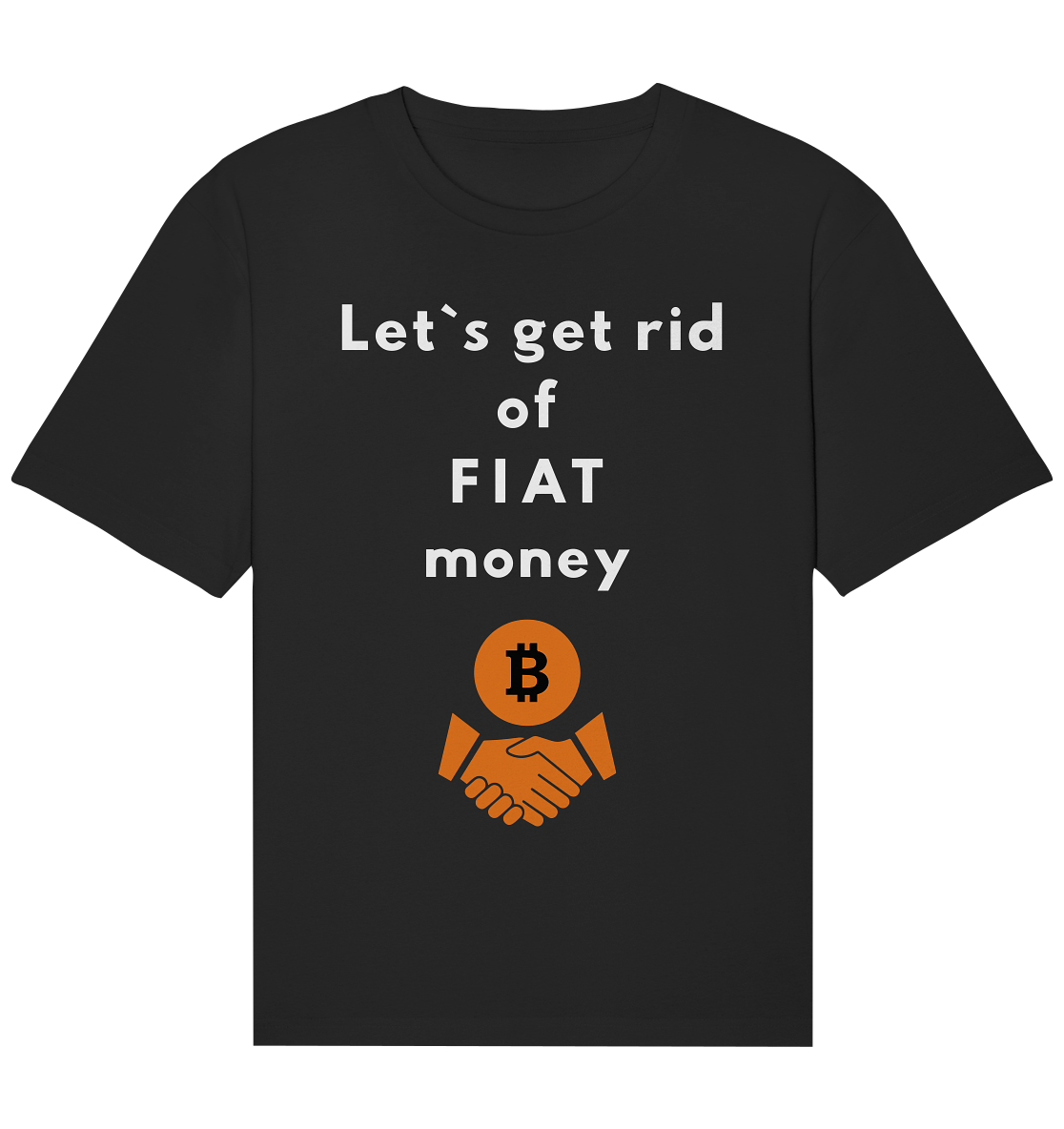 Let`s get rid of FIAT money - Organic Relaxed Shirt