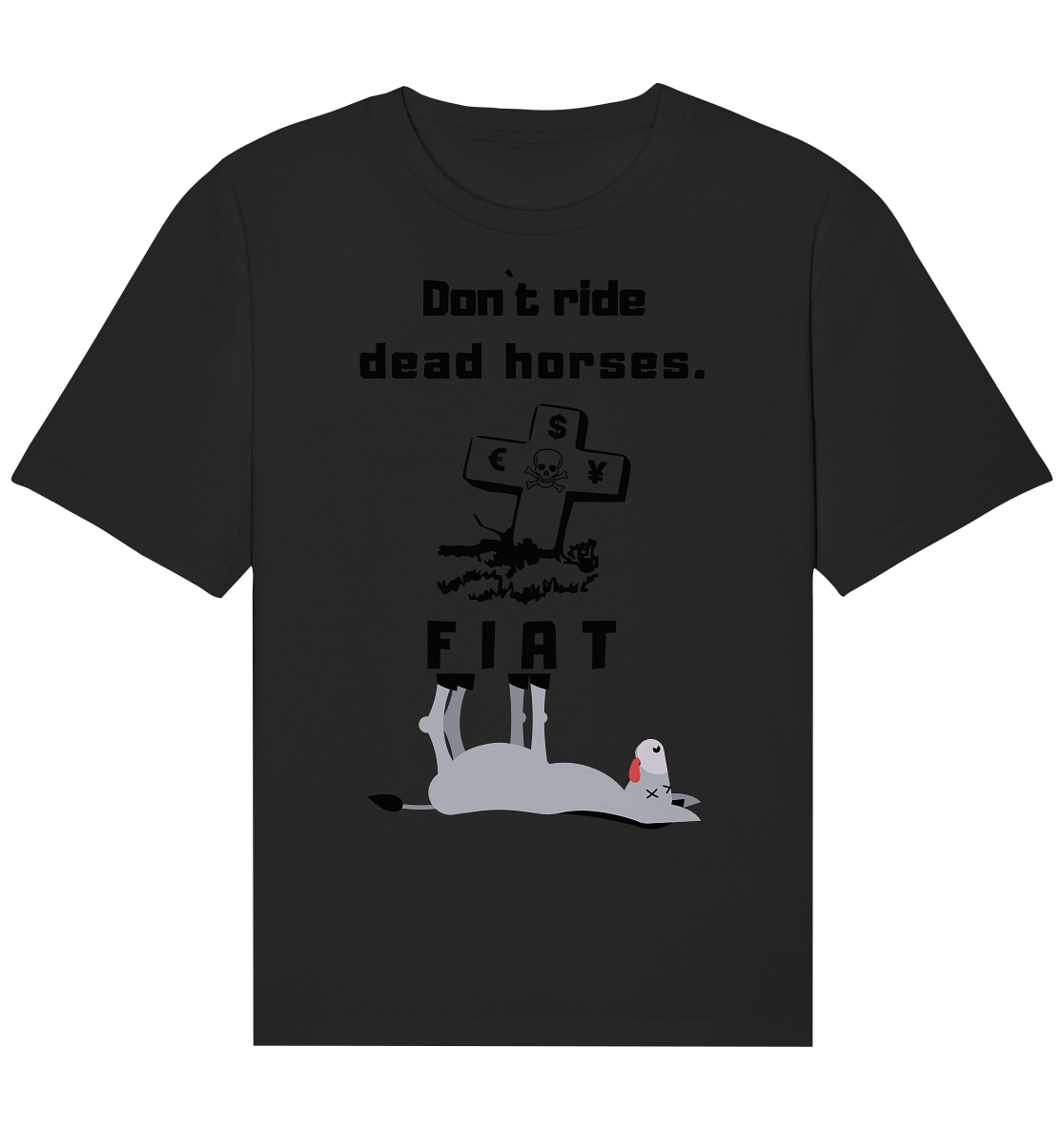 DON`T RIDE DEAD HORSES. (Grabstein, Esel, FIAT) - Organic Relaxed Shirt