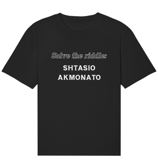 SOLVE THE RIDDLE - SHTASIO AKMONATO - Organic Relaxed Shirt