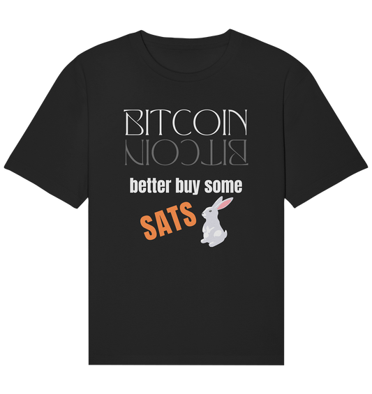 BITCOIN better buy some SATS - (Spiegelschrift & Bunny Version)  - Organic Relaxed Shirt