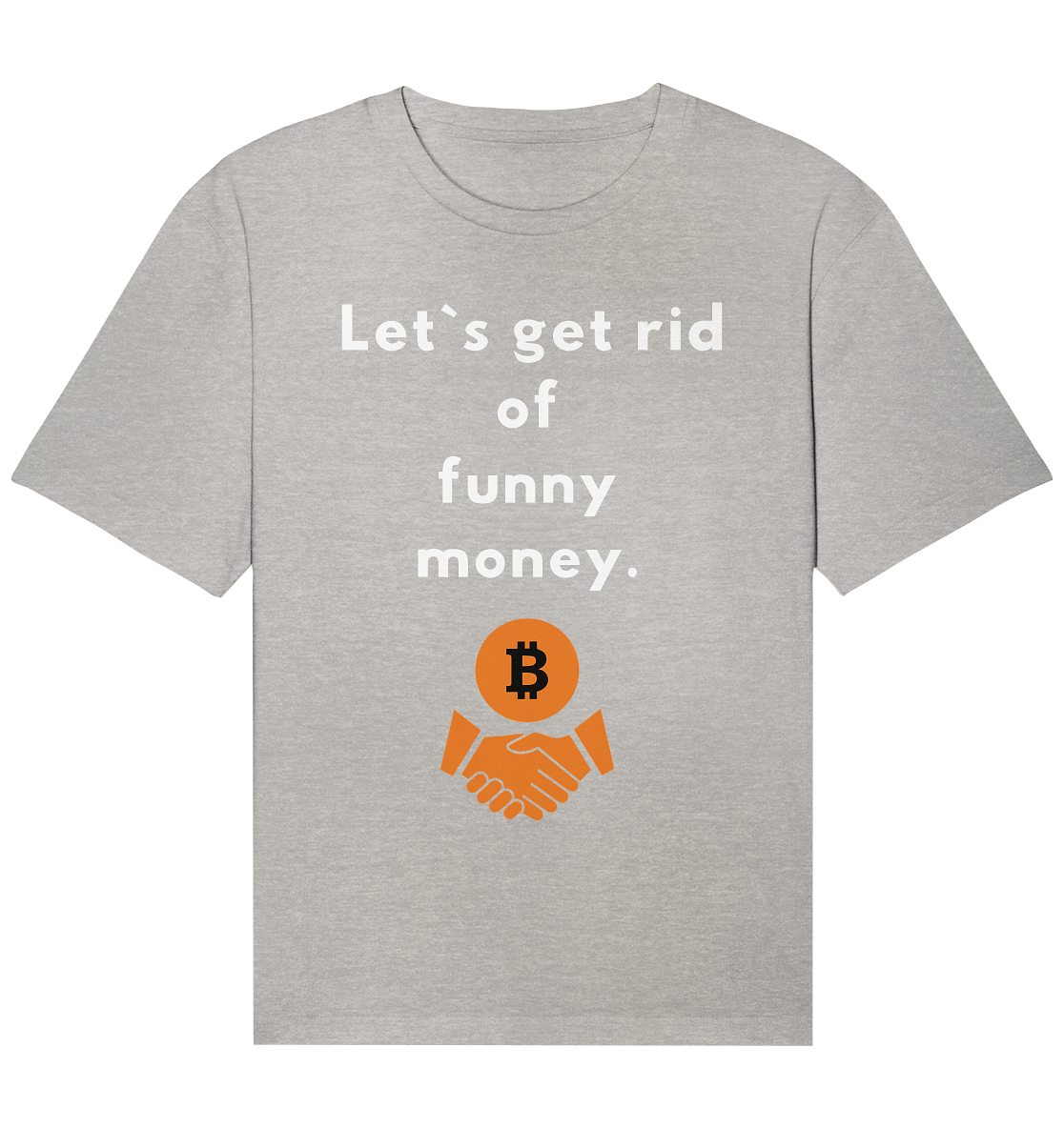 Let`s get rid of funny money - Organic Relaxed Shirt