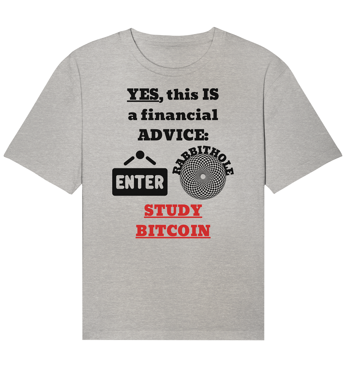 YES, this IS a financial ADVICE: ENTER - RABBITHOLE (Grafiken) - STUDY BITCOIN  - Organic Relaxed Shirt